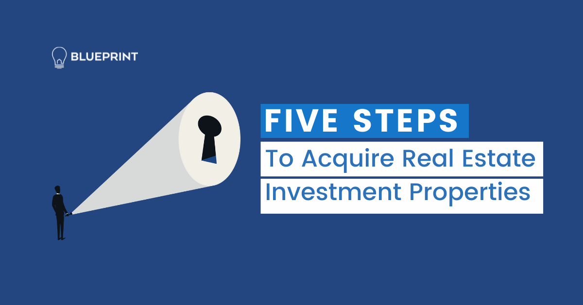 FIVE STEPS TO ACQUIRE REAL ESTATE INVESTMENT PROPERTIES CTA (2)